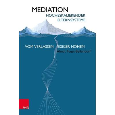 Mediation hocheskalierender Elternsysteme, Taschenbuch von Almut Fuest-Bellendorf, Vandenhoeck + Ruprecht, 978-3-525-70307-6