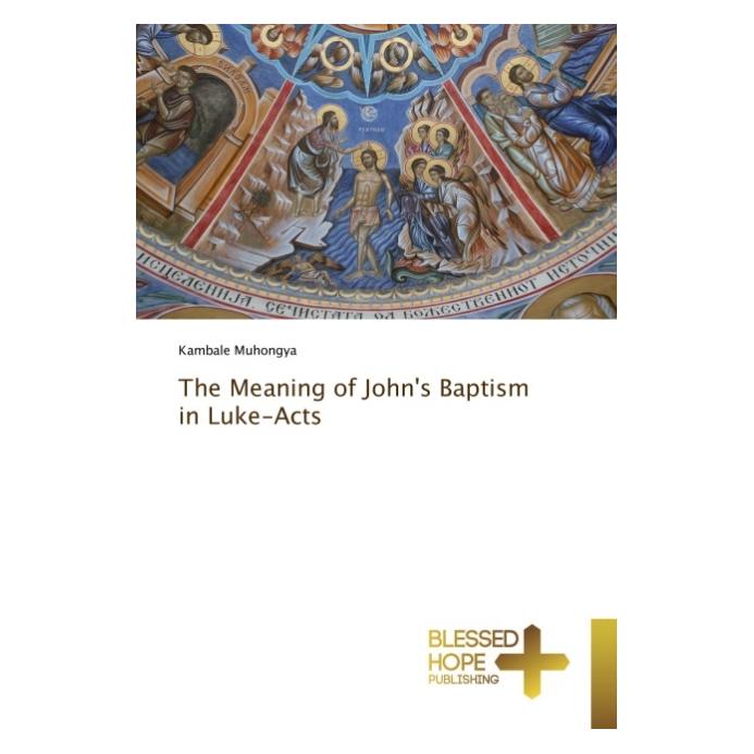 Various Publishers The Meaning of John's Baptism in Luke-Acts (Englisch, Softcover, Kambale Muhongya) (55814479)