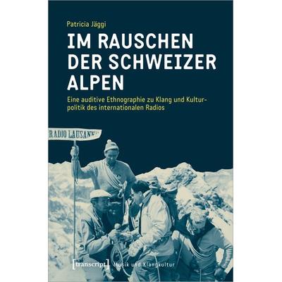 Im Rauschen der Schweizer Alpen, Taschenbuch von Patricia Jäggi, Transcript, 978-3-8376-5164-5
