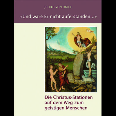 Und wäre Er nicht auferstanden ..., Gebundene Ausgabe von Judith Halle, Verlag für Anthroposophie, 978-3-03769-001-7