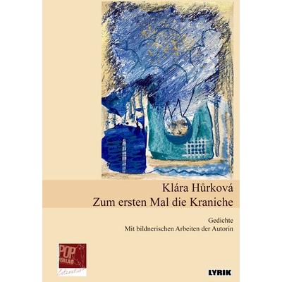Zum ersten Mal die Kraniche, Taschenbuch von Klára Hůrková, Pop, Traian, 978-3-86356-396-7
