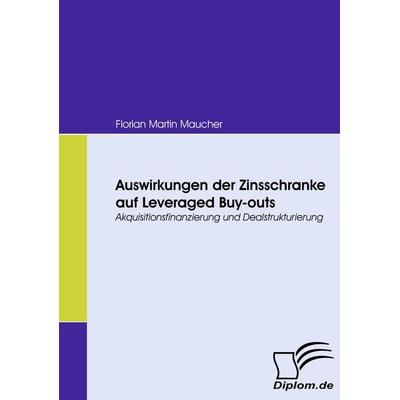 Auswirkungen der Zinsschranke auf Leveraged Buy-outs, Taschenbuch von Florian Martin Maucher, Diplomica Verlag GmbH, 978-3-8366-6772-2