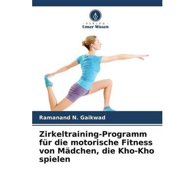 Gaikwad, R: Zirkeltraining-Programm für die motorische Fitne, Taschenbuch von Ramanand N. Gaikwad, Verlag Unser Wissen, 978-620-8-95619-6