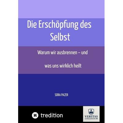 Die Erschöpfung des Selbst, Taschenbuch von Sora Pazer, Tredition, 978-3-384-67320-6