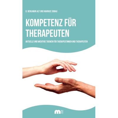 Kompetenz für Therapeuten, Taschenbuch von Denys Benjamin Alt,Markus Sobau, Verlag Mainz - Ratgeber & Sachbücher, 978-3-86317-061-5