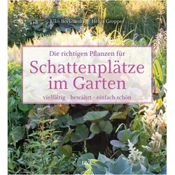 Die richtigen Pflanzen für Schattenplätze im Garten, Sachbücher von Elke Borkowski
