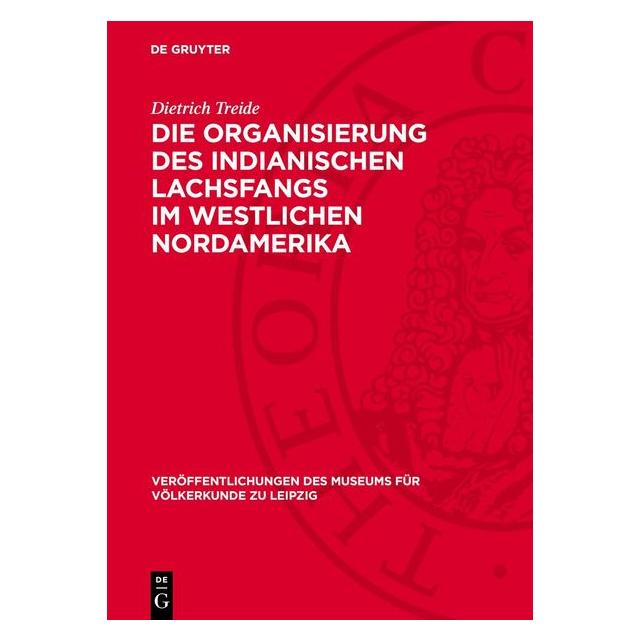 De Gruyter Treide:Die Organisierung des indianisch (Deutsch, Dietrich Treide) (67795841)