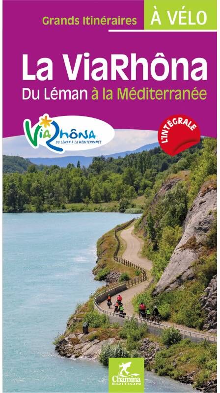 Guide vélo - Via Rhôna, du Léman à la Méditerranée   Chamina