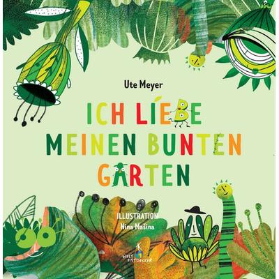 Ich liebe meinen bunten Garten, Gebundene Ausgabe von Meyer Ute, Weltentdecker, 978-3-910368-06-4