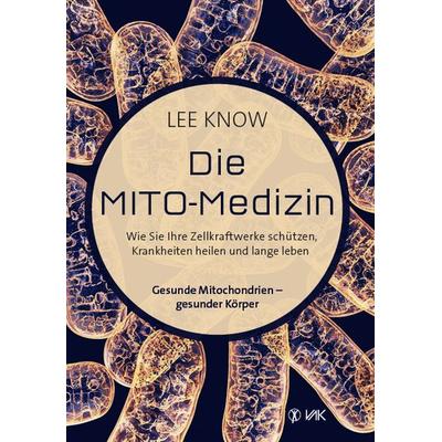 Die Mito-Medizin, Taschenbuch von Lee Know, Vak, 978-3-86731-212-7