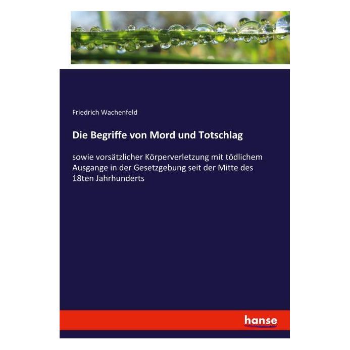 Hansebooks Die Begriffe von Mord und Totschlag (Deutsch, Softcover, Friedrich Wachenfeld) (55884069)
