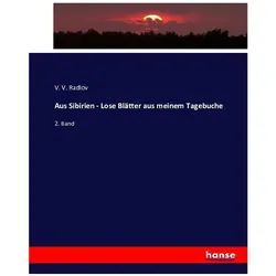 Aus Sibirien - Lose Blätter aus meinem Tagebuche, Fachbücher von V. V. Radlov, V V Radlov