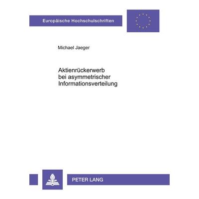 Aktienrückerwerb bei asymmetrischer Informationsverteilung, Taschenbuch von Michael Jaeger, Peter Lang GmbH, Internationaler Verlag der