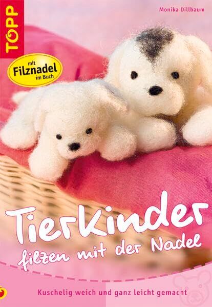 Monika Dillbaum - Tierkinder filzen mit der Nadel: Kuschelig weich und ganz leicht gemacht - Preis vom 10.10.2026 11:48:34 h