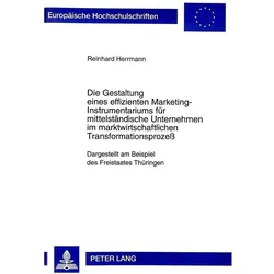 Die Gestaltung eines effizienten Marketing-Instrumentariums für mittelständische Unternehmen im mark, Fachbücher von Reinhard Herrmann