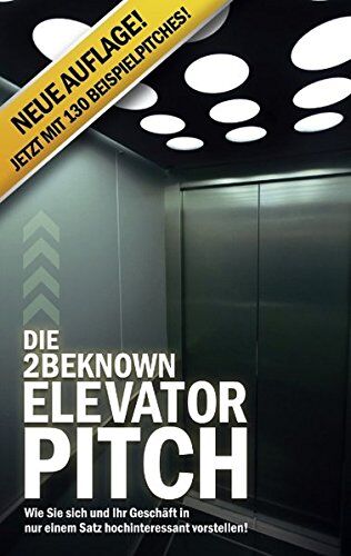 Alexander Riedl - Die 2BEKNOWN Elevator Pitch: Wie Sie sich und Ihr Geschäft in nur einem Satz hochinteressant vorstellen! - Preis vom 09.10.2026 07:28:09 h