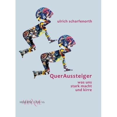 QuerAussteiger, Taschenbuch von Ulrich Scharfenorth, Arachne, 978-3-9828518-3-9