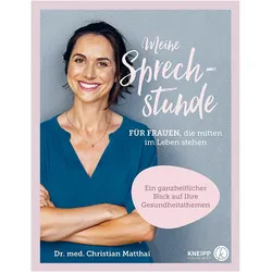 Meine Sprechstunde für Frauen, die mitten im Leben stehen, Ratgeber von Christian Matthai
