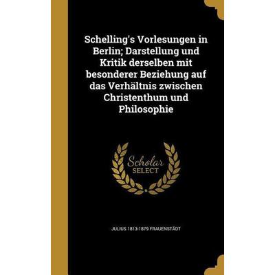 GER-SCHELLINGS VORLESUNGEN IN, Gebundene Ausgabe von Julius 1813-1879 Frauenstadt, Creative Media Partners, LLC, 978-1-374-40522-6