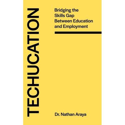 Techucation, Gebundene Ausgabe von Nathan Araya, Nathan Araya