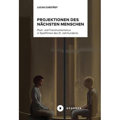 Projektionen des nächsten Menschen, Gebundene Ausgabe von Lucas Curstädt, Büchner, 978-3-96317-403-2