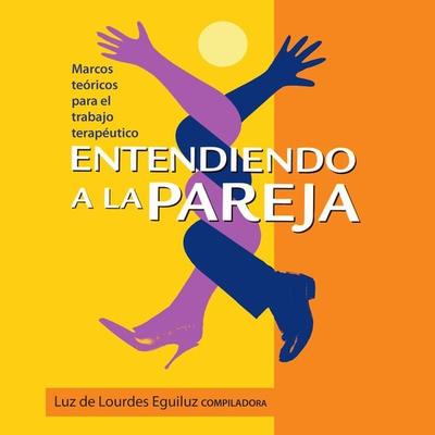Entendiendo a la pareja. Marcos teóricos para el trabajo terapéutico - Luz de Lourdes Eguiluz Romo, Audio, 9789152128299