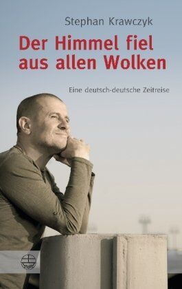 Stephan Krawczyk - Der Himmel fiel aus allen Wolken: Eine deutsch-deutsche Zeitreise - Preis vom 09.10.2026 07:28:09 h