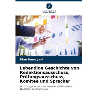 Lebendige Geschichte von Redaktionsausschuss, Prüfungsausschuss, Komitee und Sprecher, Taschenbuch von Dian Damayanti, Verlag Unser Wissen,