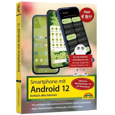 Smartphone mit Android 12 - Sonderausgabe inkl. WinOptimizer 19, Taschenbuch von Christian Immler, Markt + Technik Verlag, 978-3-9881002-4-5