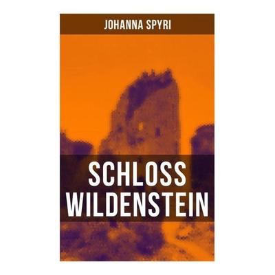 Schloss Wildenstein, Taschenbuch von Johanna Spyri, Musaicum Books, 978-80-272-5294-7