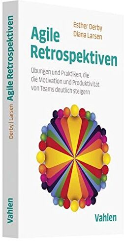 Esther Derby - Agile Retrospektiven: Übungen und Praktiken, die die Motivation und Produktivität von Teams deutlich steigern - Preis vom 19.10.2026 19:33:35 h