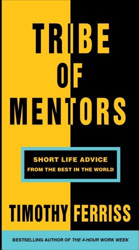 Timothy Ferriss - Tribe of Mentors: Short Life Advice from the Best in the World - Preis vom 18.10.2026 15:28:09 h