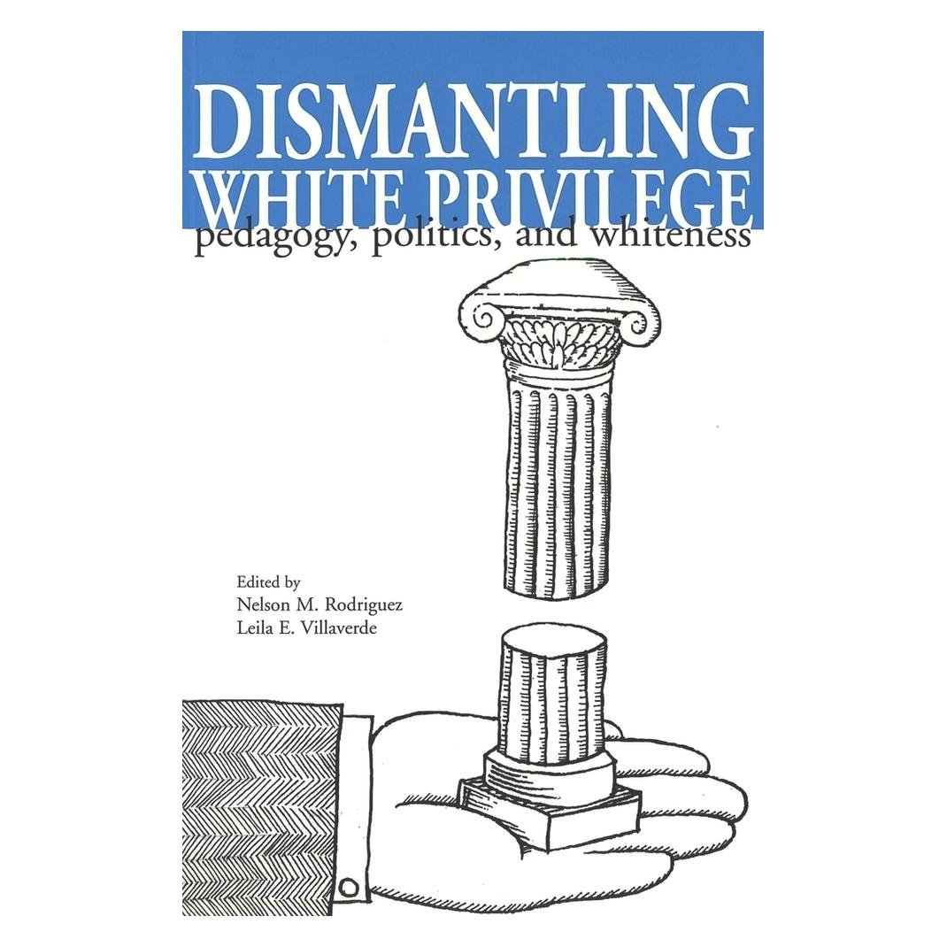 Peter Lang Dismantling White Privilege (Englisch, Softcover, Leila E. Villaverde, Nelson M. Rodriguez) (56034165)