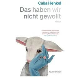 Das haben wir nicht gewollt, Belletristik von Calla Henkel