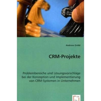 Gröbl, A: CRM-Projekte, Taschenbuch von Andreas Gröbl, VDM, 978-3-8364-8719-1