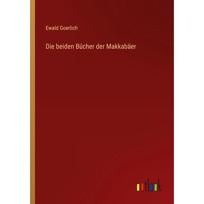 Die beiden Bücher der Makkabäer, Taschenbuch von Ewald Goerlich, Outlook, 978-3-368-60166-9