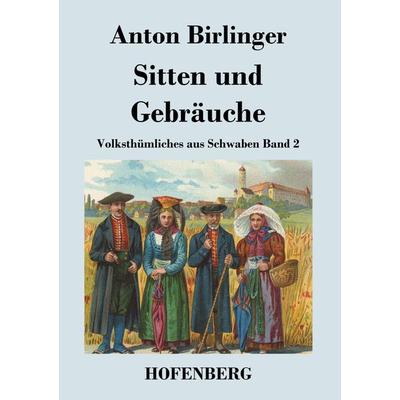 Sitten und Gebräuche, Taschenbuch von Anton Birlinger, Bod, 978-3-8430-2582-9