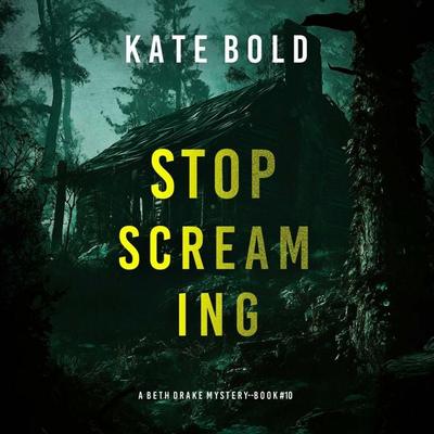 Stop Screaming (A Beth Drake FBI Suspense Thriller—Book Ten) - Kate Bold, Audio, 9798341595026