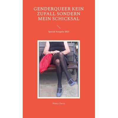 Genderqueer kein Zufall sondern mein Schicksal, Gebundene Ausgabe von Nancy Zecca, BoD – Books on Demand, 978-3-7460-4832-1