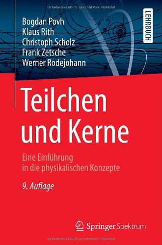 Bogdan Povh - Teilchen und Kerne: Eine Einführung in die physikalischen Konzepte (Springer-Lehrbuch) - Preis vom 09.10.2026 07:28:09 h