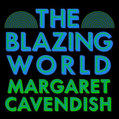 The Blazing World - Margaret Cavendish, Audio, 9781805361053