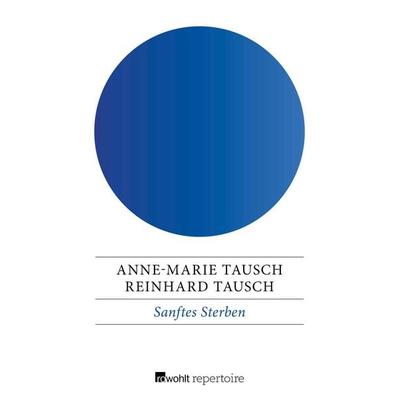 Sanftes Sterben, Taschenbuch von Anne-Marie Tausch,Reinhard Tausch, Rowohlt Repertoire, 978-3-688-10195-5