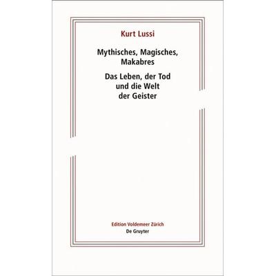 Mythisches, Magisches, Makabres, Taschenbuch von Kurt Lussi, De Gruyter, 978-3-11-063570-6