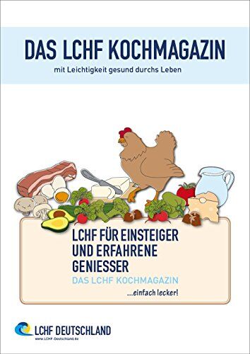 LCHF Deutschland - DAS LCHF KOCHMAGAZIN - mit Leichtigkeit gesund durchs Leben: LCHF FÜR EINSTEIGER UND ERFAHRENE GENIESSER - Preis vom 09.10.2026 07:28:09 h