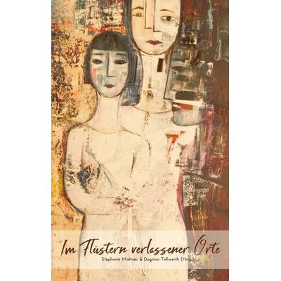 Im Flüstern verlassener Orte, Taschenbuch von , BoD – Books on Demand, 978-3-7504-0520-2