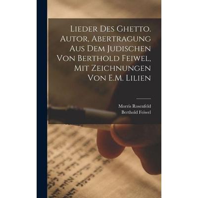 Lieder des Ghetto. Autor, Abertragung aus dem Judischen von Berthold Feiwel, mit Zeichnungen von E.M. Lilien, Gebundene Ausgabe von Berthold