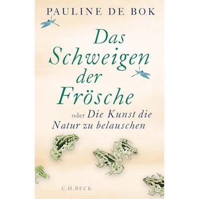 Das Schweigen der Frösche, Gebundene Ausgabe von Pauline de Bok, C.H. Beck, 978-3-406-78187-2