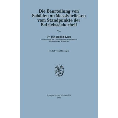 Die Beurteilung von Schäden an Massivbrücken vom Standpunkte der Betriebssicherheit, Taschenbuch von Rudolf Kern, Springer Wien, 978-3-211-80151-2