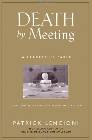 Lencioni, Patrick M. - Death by Meeting: A Leadership Fable...About Solving the Most Painful Problem in Business (J-B Lencioni) - Preis vom 13.10.2026 11:25:28 h