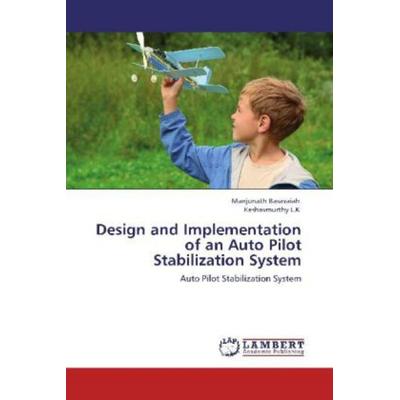 Basavaiah, M: Design and Implementation of an Auto Pilot Sta, Taschenbuch von Keshavmurthy L. K.,Manjunath Basavaiah, LAP LAMBERT Academic Publishing,